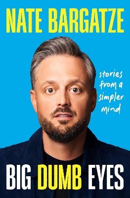 Big Dumb Eyes: Stories from a Simpler Mind - Nate Bargatze,Nate Bargatze - cover