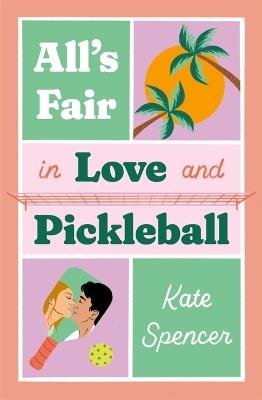 All's Fair in Love and Pickleball - Kate Spencer - cover