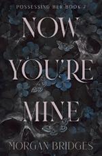 Now You're Mine: A Dark Stalker Romance