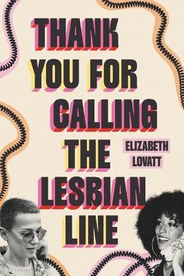 Thank You for Calling the Lesbian Line - Elizabeth Lovatt - cover