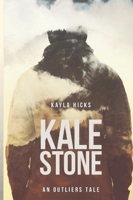 Kale Stone: An Outliers Tale - Kayla Hicks - ebook