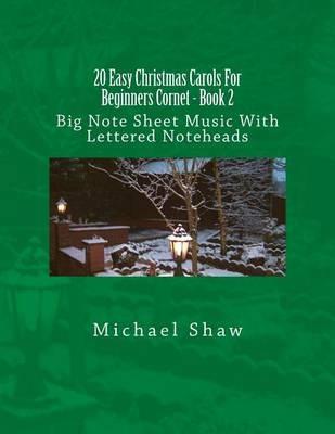 20 Easy Christmas Carols For Beginners Cornet - Book 2: Big Note Sheet Music With Lettered Noteheads - Michael Shaw - cover