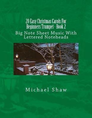 20 Easy Christmas Carols For Beginners Trumpet - Book 2: Big Note Sheet Music With Lettered Noteheads - Michael Shaw - cover