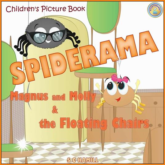 Spiderama: Magnus and Molly and the Floating Chairs. Children's Picture Book. - S C Hamill - ebook