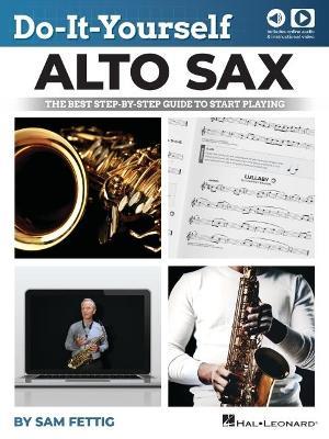 Do-It-Yourself Alto Sax: The Best Step-by-Step Guide to Start Playing - Sam Fettig - cover