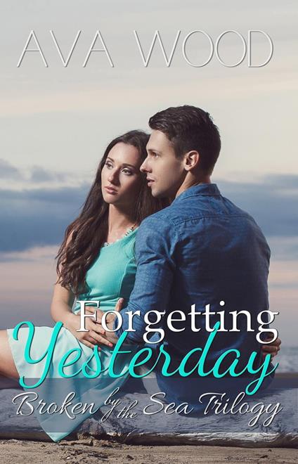 Forgetting Yesterday - Ava Wood - ebook