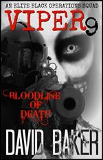 VIPER 9 -Bloodline of Death : An Elite 'Black Operations' Squad