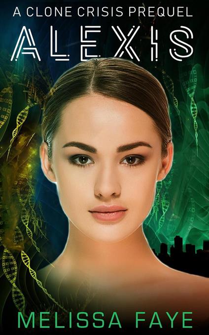 Alexis: A Clone Crisis Prequel - Melissa Faye - ebook