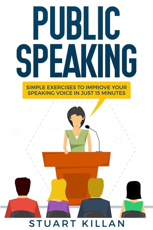 Public Speaking: How to Improve Your Speaking Voice in Just 15 Minutes