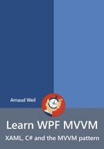 Learn WPF MVVM - XAML, C# and the MVVM pattern