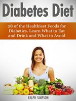 Diabetes Diet: 28 of the Healthiest Foods for Diabetics. Learn What to Eat and Drink and What to Avoid