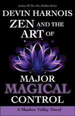 Zen and the Art of Major Magical Control