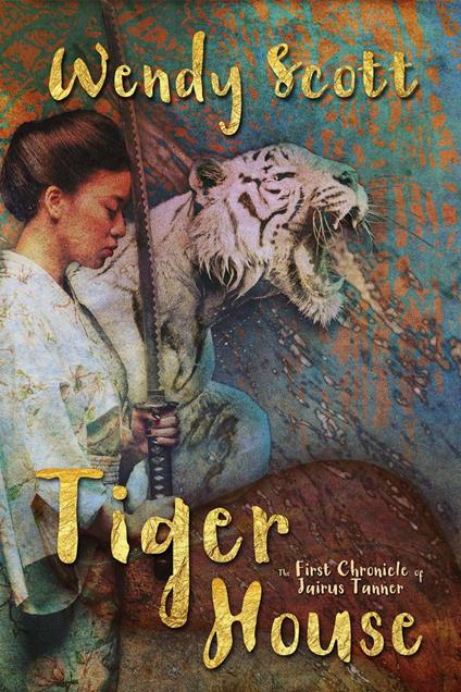 Tiger House: The First Chronicle of Jairus Tanner