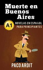 Muerte en Buenos Aires - Novelas en español para principiantes (A1)