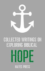 Collected Writings On ... Exploring Biblical Hope