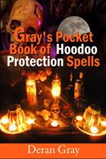 Gray's Pocket Book of Hoodoo Protection Spells