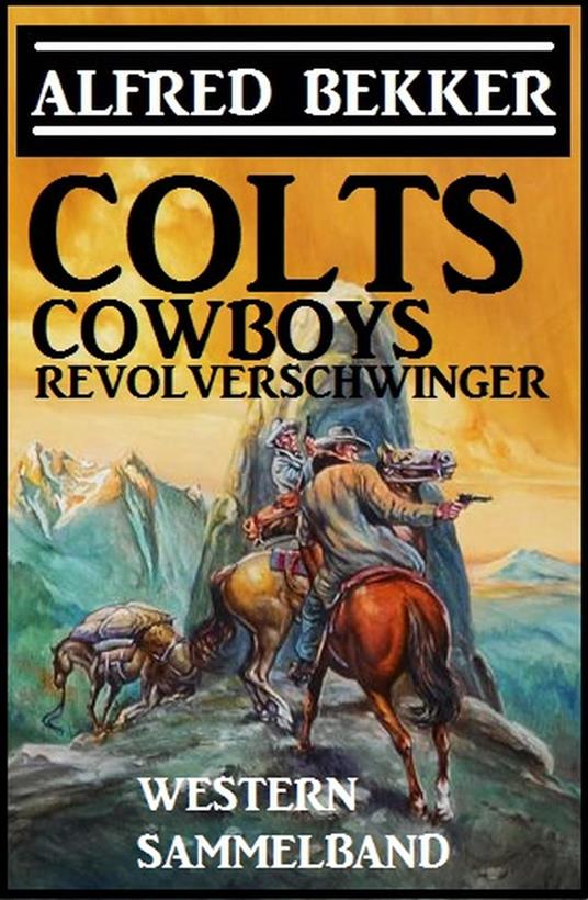 Colts, Cowboys, Revolverschwinger
