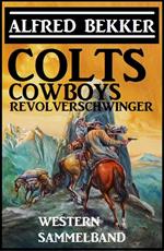 Colts, Cowboys, Revolverschwinger