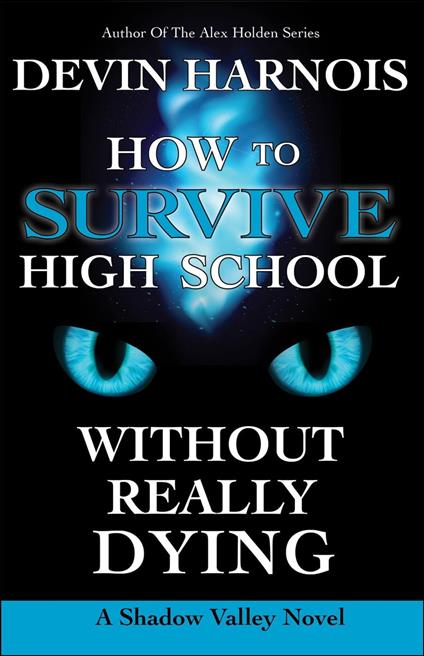 How To Survive High School Without Really Dying - Devin Harnois - ebook