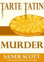 Tarte Tatin Murder: A Seagrass Sweets Cozy Mystery (Book 2)