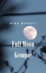 Full Moon Groupie