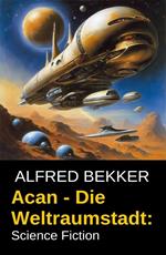 Acan - Die Weltraumstadt: Science Fiction