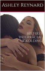 His First Interracial Cuckolding