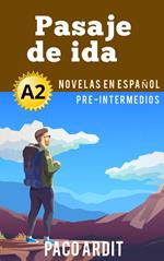 Pasaje de ida - Novelas en español para pre-intermedios (A2)