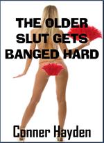 The Older Slut gets Banged Hard