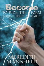 Become: To Ride the Storm