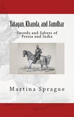 Yatagan, Khanda, and Jamdhar: Swords and Sabers of Persia and India
