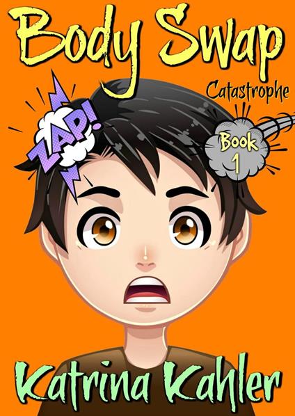 Body Swap - Book 1: Catastrophe - Katrina Kahler - ebook