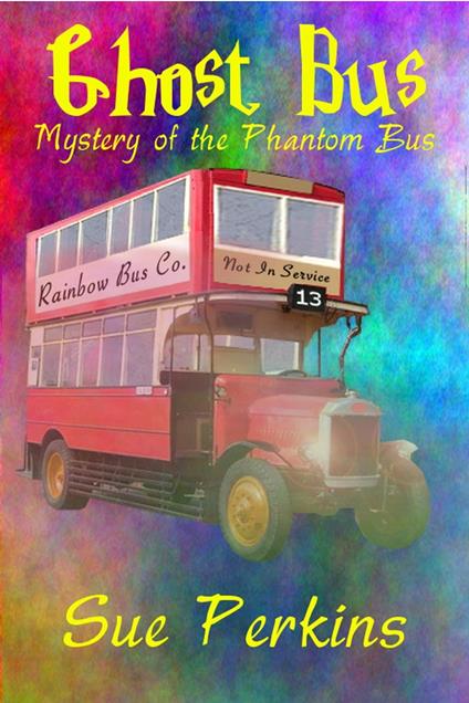 Ghost Bus: Mystery of the Phantom Bus - PerkinsSue - ebook