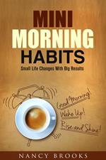 Mini Morning Habits: Small Life Changes With Big Results