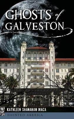 Ghosts of Galveston - Kathleen Shanahan Maca - cover