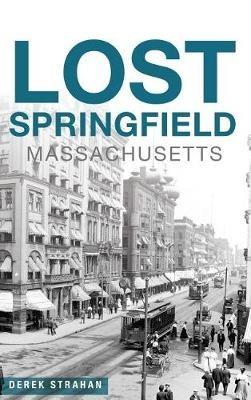 Lost Springfield, Massachusetts - Derek Strahan - cover