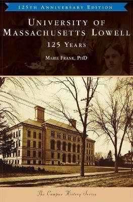 University of Massachusetts Lowell: 125 Years - Marie Frank - cover