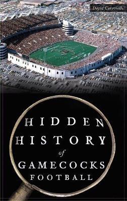 Hidden History of Gamecocks Football - David Caraviello - cover