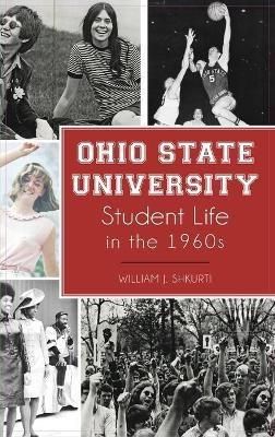 Ohio State University Student Life in the 1960s - William J Shkurti - cover