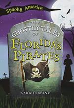 The Ghostly Tales of Florida's Pirates