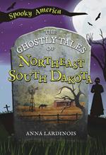 The Ghostly Tales of Northeast South Dakota