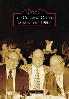 The Chicago Outfit During the 1960s - John J Binder - cover