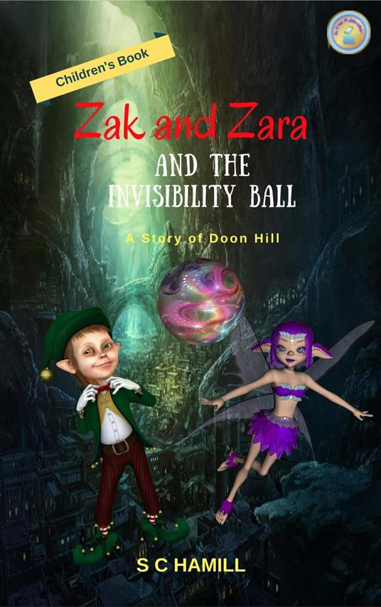 Zak and Zara and the Invisibility Ball. A Story of Doon Hill. Children's Book. - S C Hamill - ebook