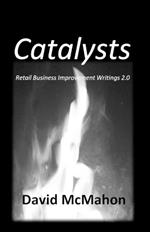 Catalysts: Retail Business Improvement Writings 2.0