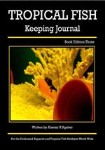 The Tropical Fish Keeping Journal Book Edition Three