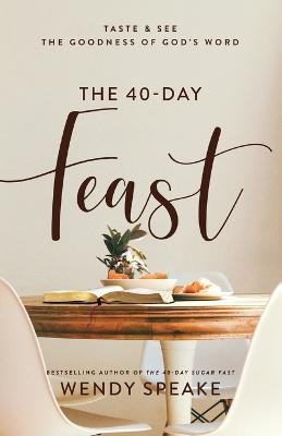 The 40–Day Feast – Taste and See the Goodness of God`s Word - Wendy Speake - cover