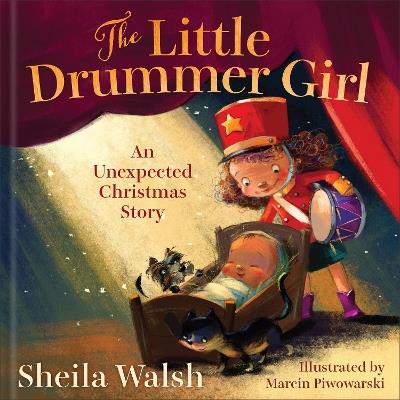 The Little Drummer Girl: An Unexpected Christmas Story - Sheila Walsh - cover