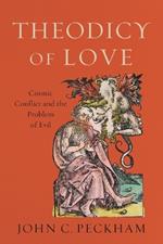Theodicy of Love – Cosmic Conflict and the Problem of Evil