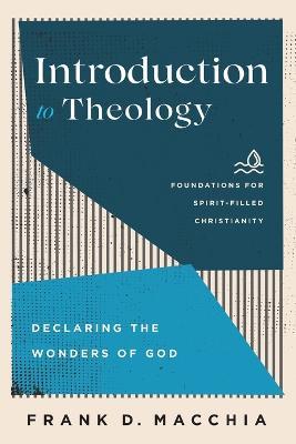 Introduction to Theology – Declaring the Wonders of God - Frank D. Macchia,Jerry Ireland,Paul Lewis - cover