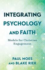 Integrating Psychology and Faith – Models for Christian Engagement